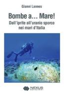 Ebook Bombe a... mare! di Gianni Lannes edito da Nexus Edizioni