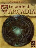 Ebook Le Porte di Arcadia di Andrea Giusto edito da Eterea Comics&Books