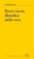 Ebook Breve storia filosofica della voce di Laura De Luca edito da Graphe.it edizioni
