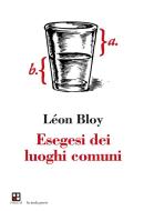 Ebook Esegesi dei luoghi comuni di Léon Bloy edito da Piano B edizioni