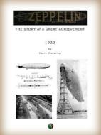 Ebook Zeppelin: The Story of a Great Achievement di Harry Vissering edito da Edizioni Savine