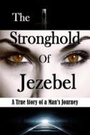 Ebook The Stronghold of Jezebel di Bill Vincent edito da RWG Publishing