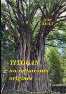 Ebook Titouan, un retour aux origines di Jacky Jault edito da Books on Demand