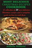 Ebook Most Delicious Christmas Recipes Cookbook di Isabella Williams edito da BookRix