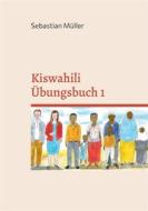 Ebook Kiswahili Übungsbuch 1 di Sebastian Müller edito da Books on Demand