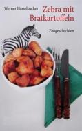 Ebook Zebra mit Bratkartoffeln di Werner Hasselbacher edito da Books on Demand