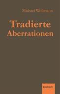 Ebook Tradierte Aberrationen di Michael Wollmann edito da Engelsdorfer Verlag