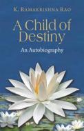 Ebook A Child of Destiny di K. Ramakrishna Rao edito da D.K. Printworld