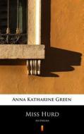 Ebook Miss Hurd di Anna Katharine Green edito da Ktoczyta.pl