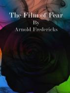 Ebook The Film of Fear di Frederic Arnold Kummer edito da Publisher s11838