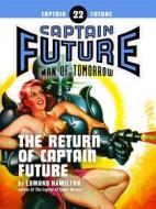 Ebook Captain Future #22: The Return of Captain Future di Edmond Hamilton edito da Thrilling