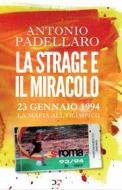 Ebook La strage e il miracolo di Antonio Padellaro edito da PaperFIRST