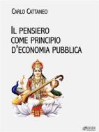 Ebook Il pensiero come principio d&apos;economia pubblica di Carlo Cattaneo edito da KKIEN Publ. Int.