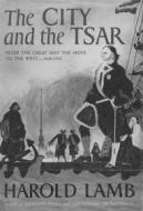 Ebook The City and the Tsar: Peter the Great and the Move to the West di Harold Lamb edito da Reading Essentials