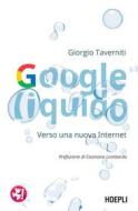 Ebook Google liquido di Giorgio Taverniti edito da Hoepli