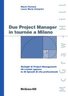 Ebook Due Project Manager in tournée a Milano di Zampieri Laura Maria, Romani Mauro edito da McGraw-Hill Education (Italy)