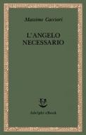 Ebook L’Angelo necessario di Massimo Cacciari edito da Adelphi