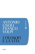 Ebook I filosofi  e la vita di Gnoli Antonio, Volpi Franco edito da Bompiani