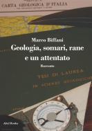 Ebook Geologia, somari, rane e un attentato di Marco Biffani edito da Abel Books