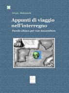Ebook Appunti di viaggio nell'interregno. Parole-chiave per non soccombere di Sergio Malcevschi edito da Sergio Malcevschi