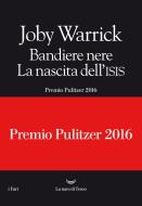Ebook Bandiere nere. La nascita dell'Isis di Joby Warrick edito da La nave di Teseo