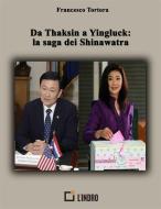 Ebook Da Thaksin a Yingluck- la saga dei Shinawatra di Francesco Tortora edito da L'Indro