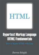 Ebook Hypertext Markup Language (HTML) Fundamentals di Steven Bright edito da Steven Bright