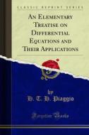 Ebook An Elementary Treatise on Differential Equations and Their Applications di H. T. H. Piaggio edito da Forgotten Books