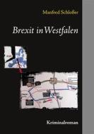 Ebook Brexit in Westfalen di Manfred Schloßer edito da Books on Demand