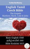 Ebook English Tamil Czech Bible - The Gospels - Matthew, Mark, Luke & John di Truthbetold Ministry edito da TruthBeTold Ministry