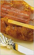 Ebook Cucina Ebraica e Mediorientale Vegetariana di Dharam Anand Singh edito da Snail's Pace@Edition
