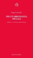 Ebook Per un'abbondanza frugale di Serge Latouche edito da Bollati Boringhieri