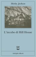 Ebook L'incubo di Hill House di Shirley Jackson edito da Adelphi