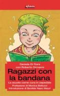 Ebook Ragazzi con la bandana di Daniela Di Fiore, Roberto Ormanni edito da Infinito Edizioni