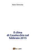 Ebook Il clima di Casalecchio nel febbraio 2015 di Mario Delmonte edito da Youcanprint