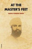 Ebook At The Master's Feet (Annotated) di Sadhu Sundar Singh edito da FV Éditions
