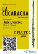 Ebook Flute 2 part of "La Cucaracha" for Flute Quartet di Mexican Traditional, a cura di Francesco Leone edito da Glissato Edizioni Musicali