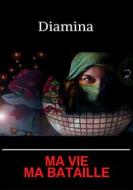 Ebook Ma vie, ma bataille di Diamina edito da Publishroom