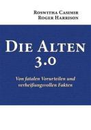 Ebook Die Alten 3.0 di Roswitha Casimir, Roger Harrison edito da Books on Demand