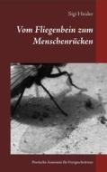 Ebook Vom Fliegenbein zum Menschenrücken di Sigi Heider edito da Books on Demand