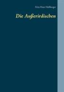 Ebook Die Außerirdischen di Fritz Peter Heßberger edito da Books on Demand