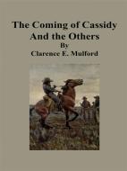 Ebook The Coming of Cassidy And the Others di Clarence E. Mulford edito da Publisher s11838