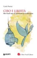 Ebook Cibo e libertà di Petrini Carlo edito da Giunti - Slow Food Editore