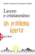 Ebook Lavoro e cristianesimo di Sandro Antoniazzi, Costantino Corbari edito da Jaca Book