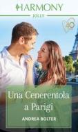 Ebook Una Cenerentola a Parigi di Andrea Bolter edito da HarperCollins Italia