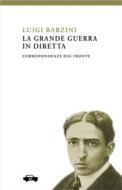 Ebook La Grande Guerra in diretta di Luigi Barzini edito da Edizioni Trabant