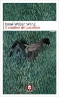 Ebook Il Il confine del paradiso di Esmé Weijun Wang edito da Lindau