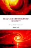 Ebook Knowledge Forbidden To Humanity di Daniele Villa edito da Tektime