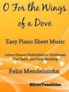 Ebook O For the Wings of a Dove Easy Piano Sheet Music di Silvertonalities edito da SilverTonalities