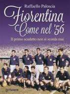 Ebook Fiorentina come nel ’56. Il primo scudetto non si scorda mai di Raffaello Paloscia edito da goWare